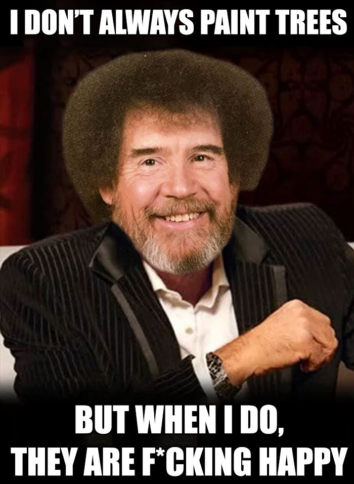 25+ Bob Ross Memes That Show He Truly Was The Best | DeMilked